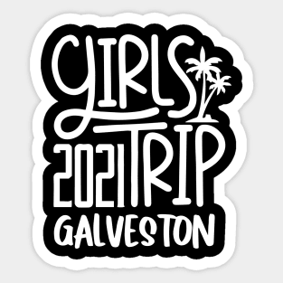 Girls Trip Galvestone 2021 Sticker